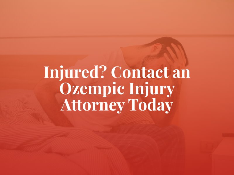 Injured? Contact an Ozempic Injury Attorney Today