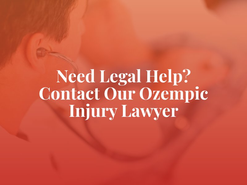 Need legal help? Contact our Ozempic injury lawyer